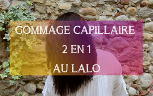 Recette DIY : Lalo, Gommage Capillaire 2 en 1 - MA PLANETE BEAUTE